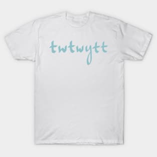 That's What They Want You To Think (TWTWYTT) T-Shirt